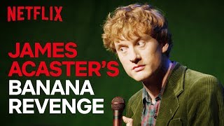 James Acaster Standup  James Acasters Banana Revenge Fantasy  Netflix [upl. by Eiduj]