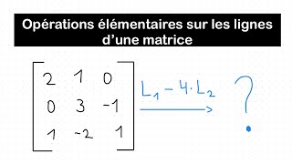 Les opérations de ligne d’une matrice [upl. by Follmer]