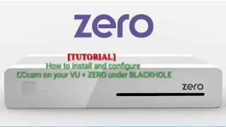 TUTORIAL how to install and configure CCcam on your VU  ZERO under BLACKHOLE [upl. by Cassandra]