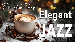 Relaxing Peaceful Times with Elegant Instrumental Coffee Jazz amp Cozy Winter Bossa Nova [upl. by Sylvester]