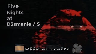 Five Nights at D3smanle  S 🎞️ Official trailer 🎥  FNaF Fangame [upl. by Tavy153]