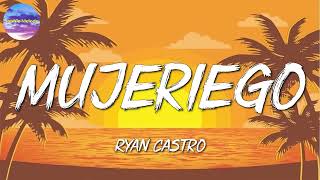 🎵 Reggaeton  Ryan Castro  Mujeriego Letra\Lyrics [upl. by Dlawso141]