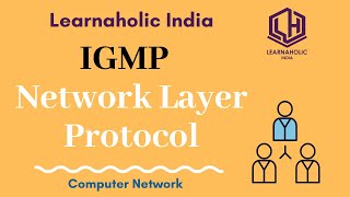 IGMP  Internet Group Message Protocol  Network Layer Protocol  Learnaholic India [upl. by Rudich]