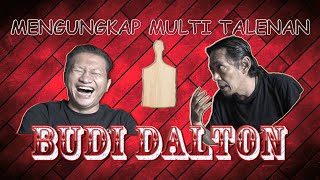 MENGUNGKAP MULTITALENAN BUDI DALTON [upl. by Odranoel]