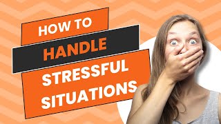 How to Handle Stressful Situations [upl. by Jannelle557]