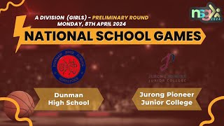 NSG 2024 A Div Basketball  Dunman High School vs Jurong Pioneer Junior College Girls [upl. by Mary]