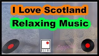 I LOVE SCOTLAND  RELAXING MUSIC COPPELIA OLIVI [upl. by Aelaza]