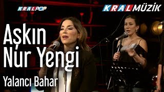 Aşkın Nur Yengi  Yalancı Bahar Kral Pop Akustik [upl. by Holle]