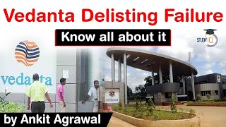 Vedanta Delisting Failure  What next for public shareholders of mining major Vedanta UPSC IAS [upl. by Pinkerton]