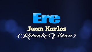 ERE  Juan Karlos CLEAN VERSION KARAOKE VERSION [upl. by Hurlee]