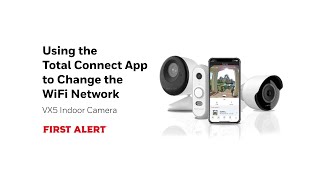 Using the Total Connect App to Change the WiFi Network on the VX5 First Alert Indoor Camera [upl. by Elleirua]