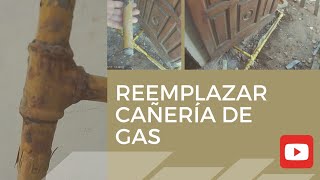 REEMPLAZAR CAÑERÍA DE GAS [upl. by Janet84]