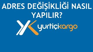 Yurtiçi Kargo Adres Değişikliği Nasıl Yapılır [upl. by Rudelson]