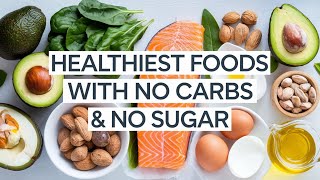 The HEALTHIEST Foods With No Carbs amp No Sugar [upl. by Carolyne657]