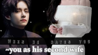 WHEN HE HATES YOU  YOU AS HIS SECOND WIFETAEHYUNG ONESHOT♡♡♡ [upl. by Adabel]