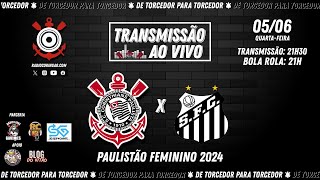 05062024  Corinthians x Santos  Paulistão Feminino 2024 [upl. by Tybie2]