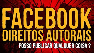 Direitos Autorais  Posso Publicar Qualquer Coisa  Facebook [upl. by Inig956]