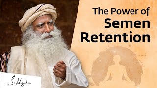 The Power Of Semen Retention  Sadhguru [upl. by Adnamar617]