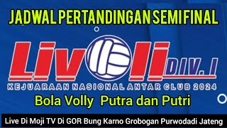 Jadwal Pertandingan Semi Final Livoli Div 1 Antar Club 2024 Bola Volly Putra dan Putri [upl. by Bilski]