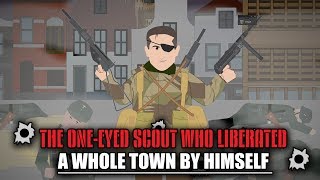 The Oneeyed Scout who Liberated a Whole Town by Himself [upl. by Niamrej]