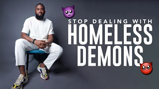 STOP DEALING WITH HOMELESS DEMONS [upl. by Kerianne860]