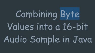 Combining Byte Values into a 16bit Audio Sample in Java [upl. by Maillw788]