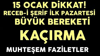 15 Ocak Dikkat Recep Ayı 4Gün Bereketi Büyük Fazileti Kaçırma Sübhanallah [upl. by Alekram]