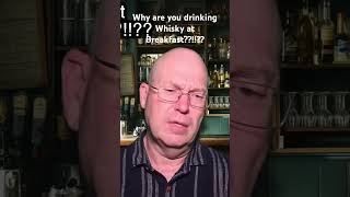 Why are you drinking Whisky at Breakfast whisky whiskey [upl. by Oeniri]