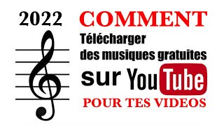 Comment télécharger des musiques gratuites sur YouTube pour tes vidéos YouTube 2022 [upl. by Essined406]