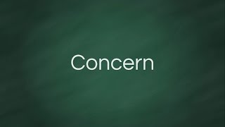 Concern  Definition Pronunciation Examples Synonyms [upl. by Nerrual399]