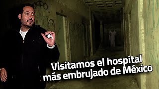 Visitamos el hospital más embrujado de México [upl. by Maiah167]