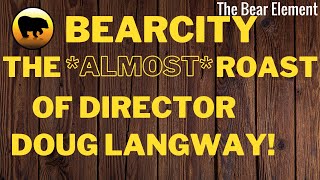 🐻 EP 51  The Almost Roast of BearCitys Director Doug Langway [upl. by Lachish]