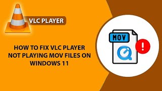 How to Fix VLC Player not playing MOV files on Windows 11  MOV files not playing  VLC Not Playing [upl. by Bayer]