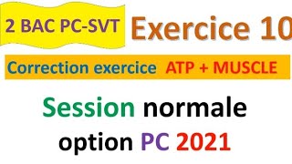 2 bac pc svt CORRECTION exercice 10 svt  ATP et muscle normale PC 2021 [upl. by Conger]