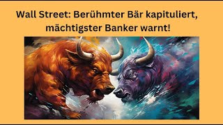 Wall Street Berühmter Bär kapituliert mächtigster Banker warnt Videoausblick [upl. by Karyl221]