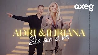 ADRI amp ILIRIANA  Ska si na Official Music Video [upl. by Sandy]