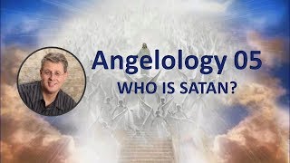 Angelology 005 Who is Satan pt 1 [upl. by Purington]