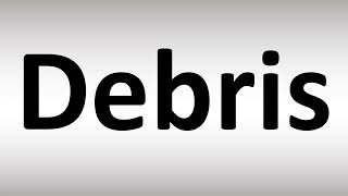 How to Pronounce Debris [upl. by Anjali]