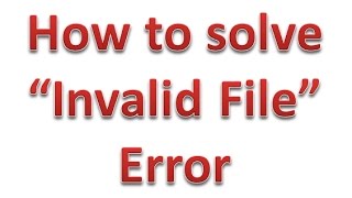 How to solve Invalid File error [upl. by Eillah]