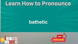 How to Pronounce bathetic [upl. by Esela312]