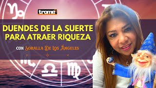 DUENDES DE LA SUERTE para atraer RIQUEZA  RITUALES CON SORALLA DE LOS ÁNGELES  Trome [upl. by Adrien]