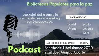 Bibliotecas populares para la paz podcast 2 Accesibilidad al arte y la cultura personas sordas [upl. by Ahsied]