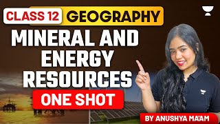 Mineral And Energy Resources  One Shot  Class 12 Geography  Anushya Maam [upl. by Noynek]