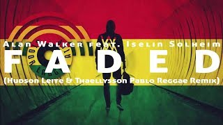 Alan Walker  Faded feat Iselin Solheim Hudson Leite amp Thaellysson Pablo Reggae Remix Lyrics [upl. by Aramak71]