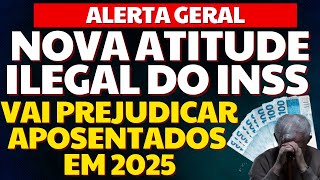 ALERTA GERAL VEJA COMO NOVA ATITUDE ILEGAL DO INSS VAI PREJUDICAR APOSENTADOS EM 2025  CONSIGNADO [upl. by Ineslta]