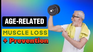 Agerelated Muscle Loss and Prevention Sarcopenia [upl. by Torrence223]