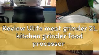 Review Ulife meat grinder 2L kitchen grinder food processor home kitchen appliances food grinder me [upl. by Leehar]