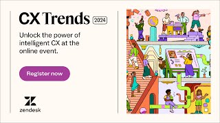 Zendesk CX Trends 2024 online event Register today [upl. by Sirovart]