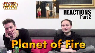 Doctor Who Classic quotPlanet of Firequot 1984 REACTIONS Part 2 [upl. by Ogren507]