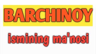 BARCHINOY ismining manosi [upl. by Kaliski]